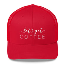 :et's Get Coffee Trucker Cap