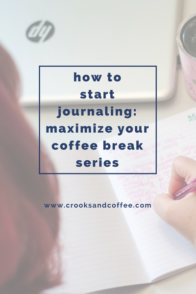 How to Start Journaling: Maximize your Coffee Break