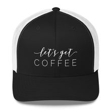:et's Get Coffee Trucker Cap